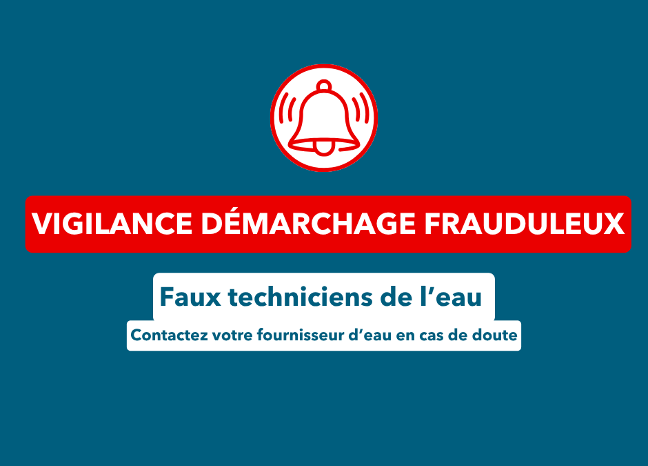 Vigilance démarchage frauduleux – Faux techniciens de l’eau